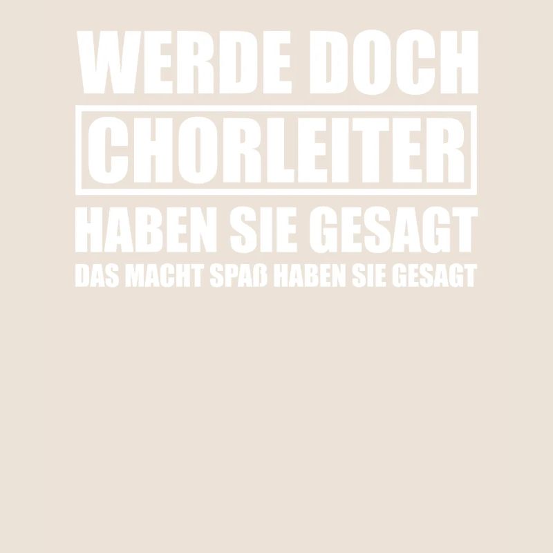 Werde doch Chorleiter Dirigent Dirigenten