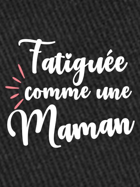 Fatiguée comme une maman