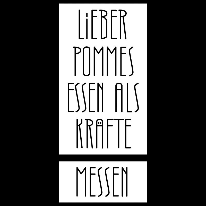 Lieber Pommes essen als Kräfte messen