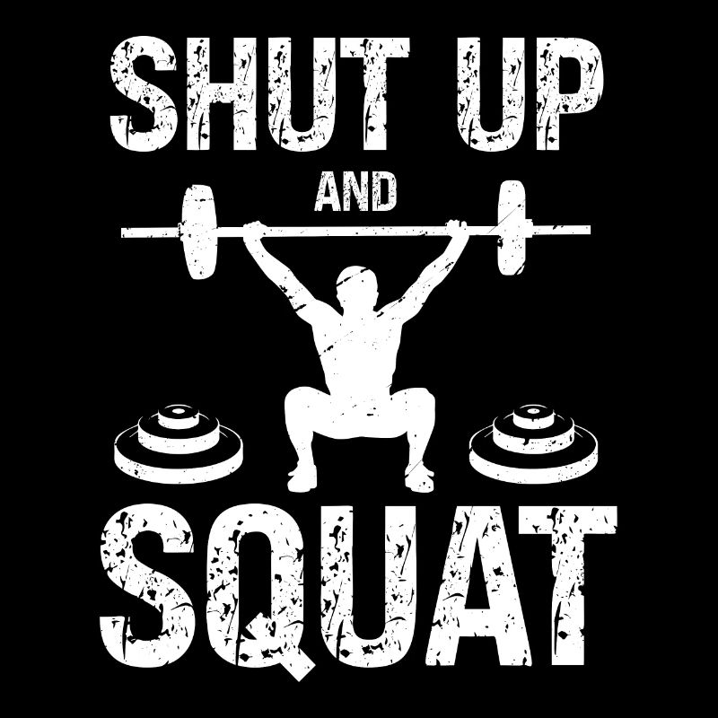 Shut Up And Squat 1 -