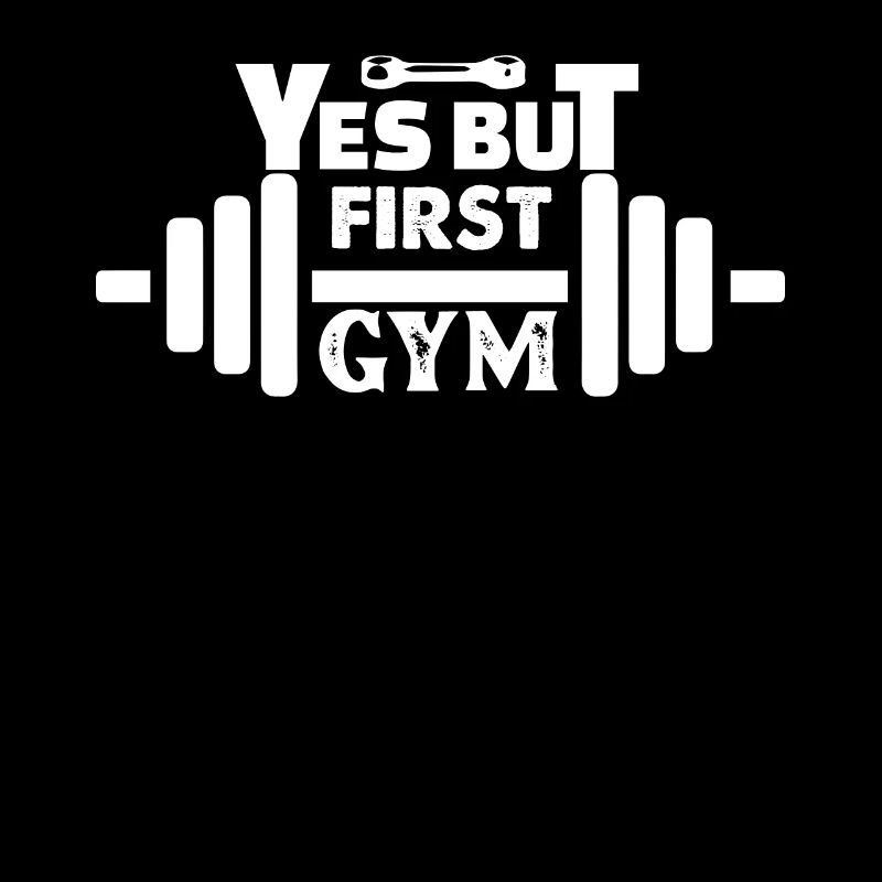 Yes, but first gym -