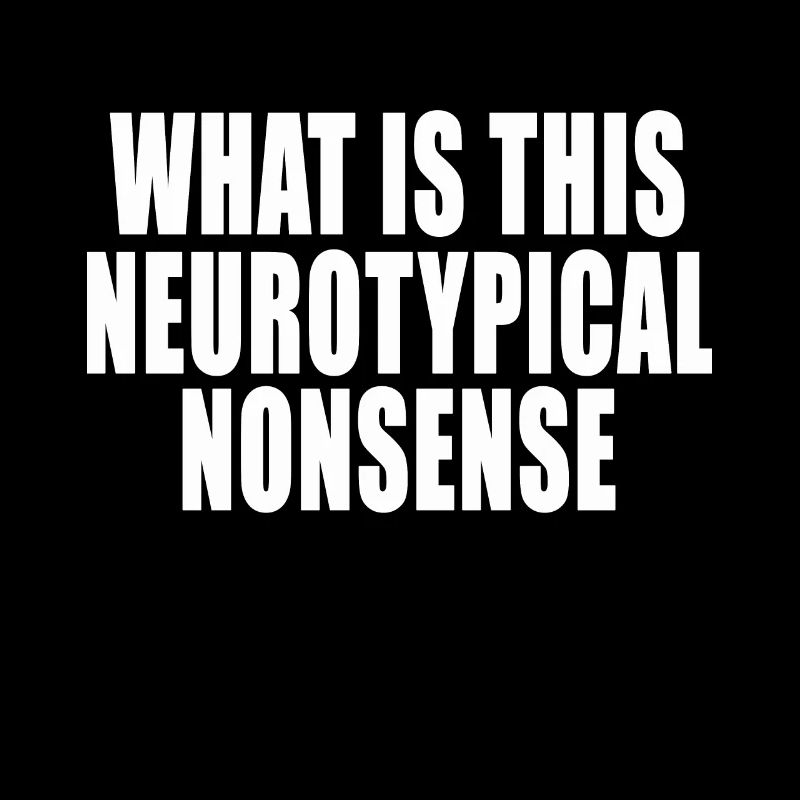 Qu’est-ce que c’est que cette citation drôle de non-sens neurotypique