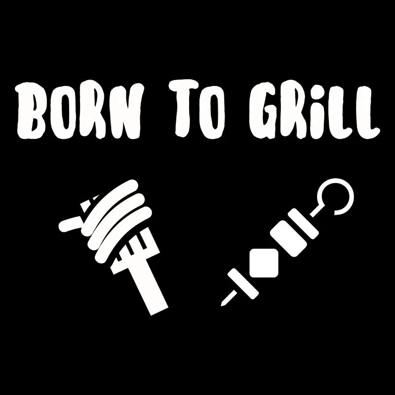 Born to grill