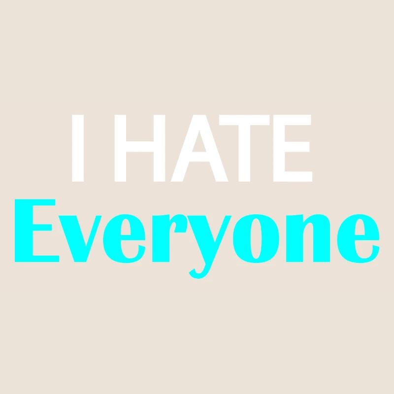 I Hate Everyone
