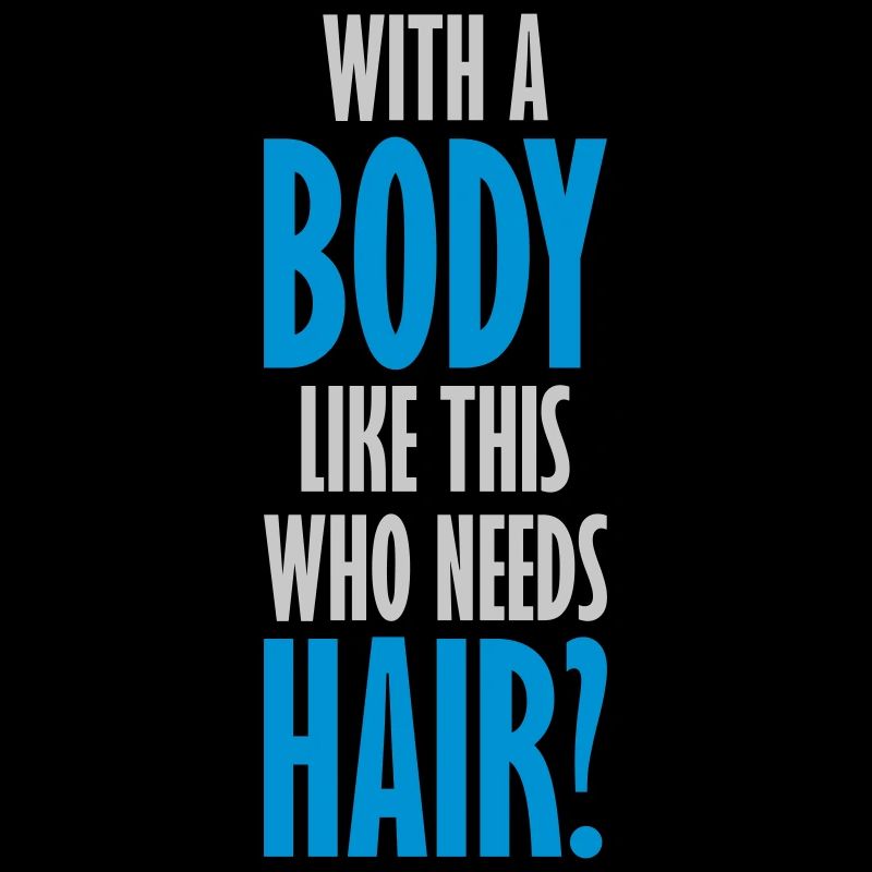 Who Needs Hair Spruch