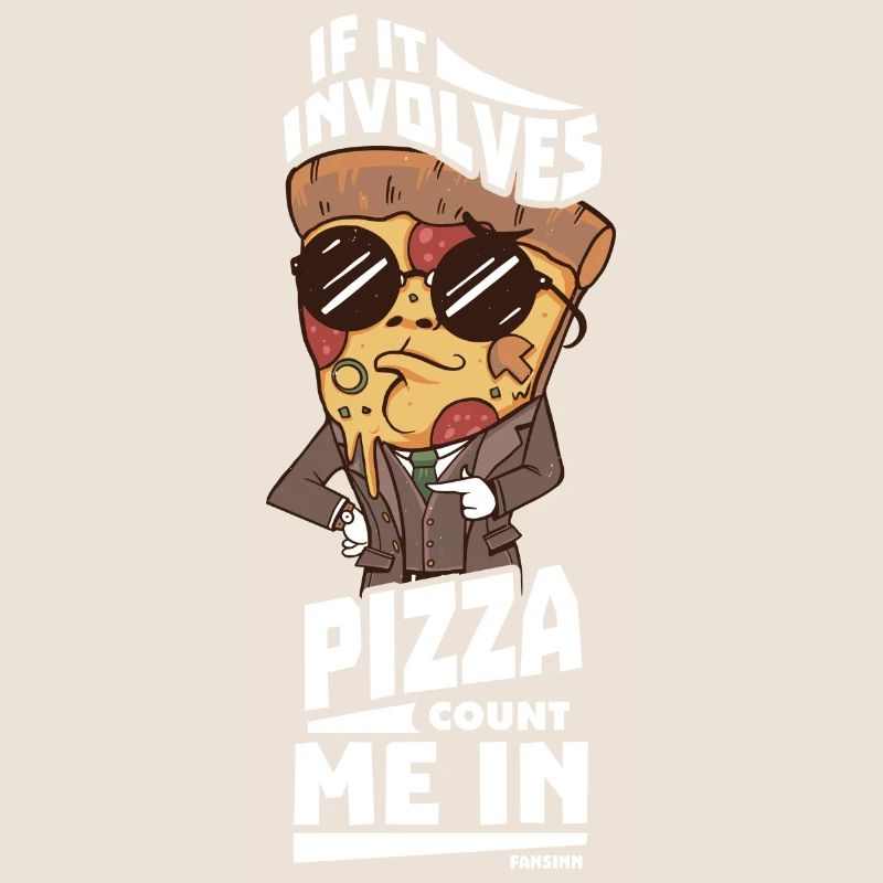 If It Involves Pizza Count Me In