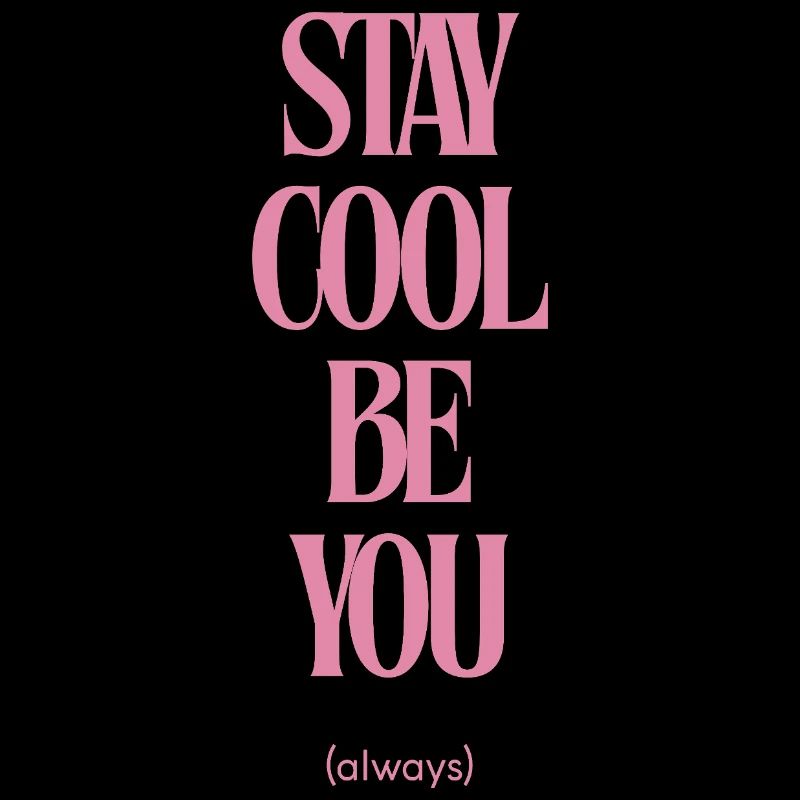 Stay Cool Be You Always