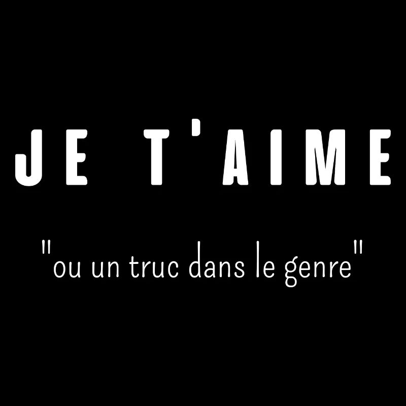 je t aime ou un truc dans le genre