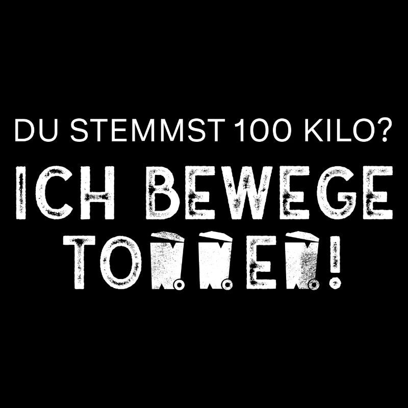 Ich bewege Tonnen - Müllfahrer/Müllabfuhr/Müllmann