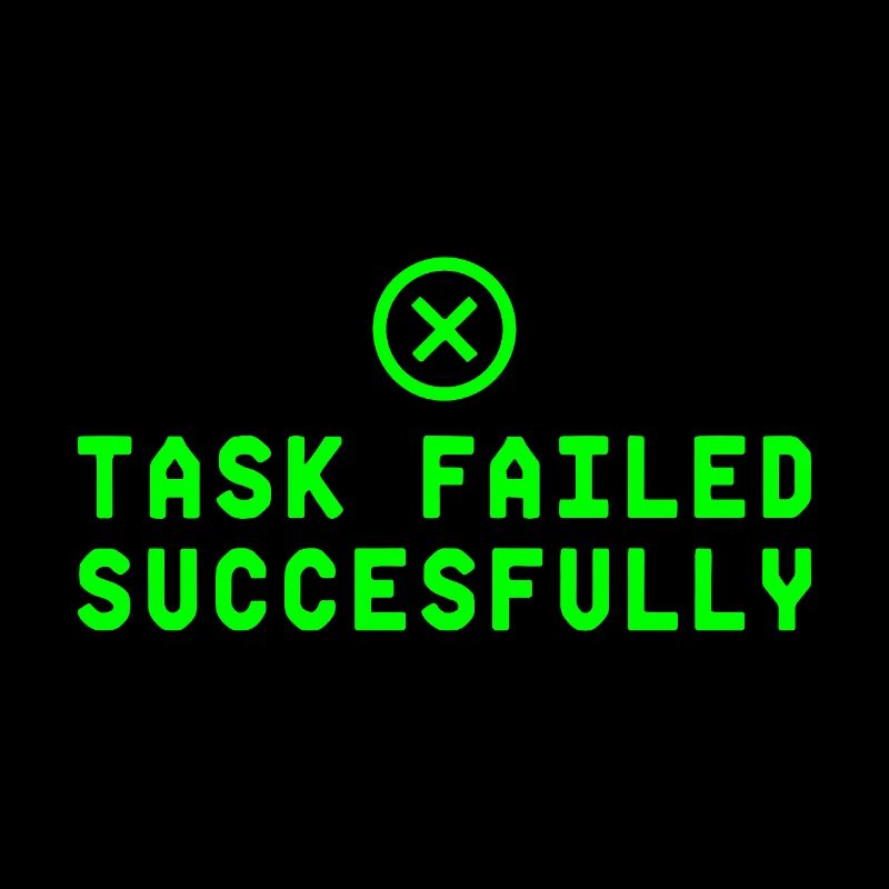 Task Failed Successfully IT Paradoxon