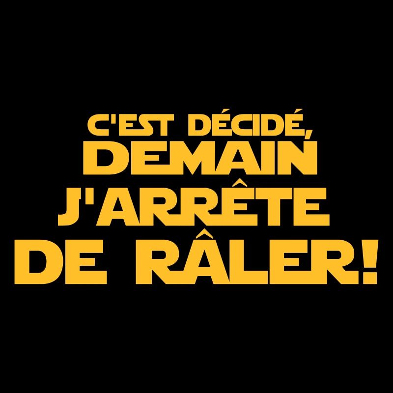 c'est décidé j'arrête de râler