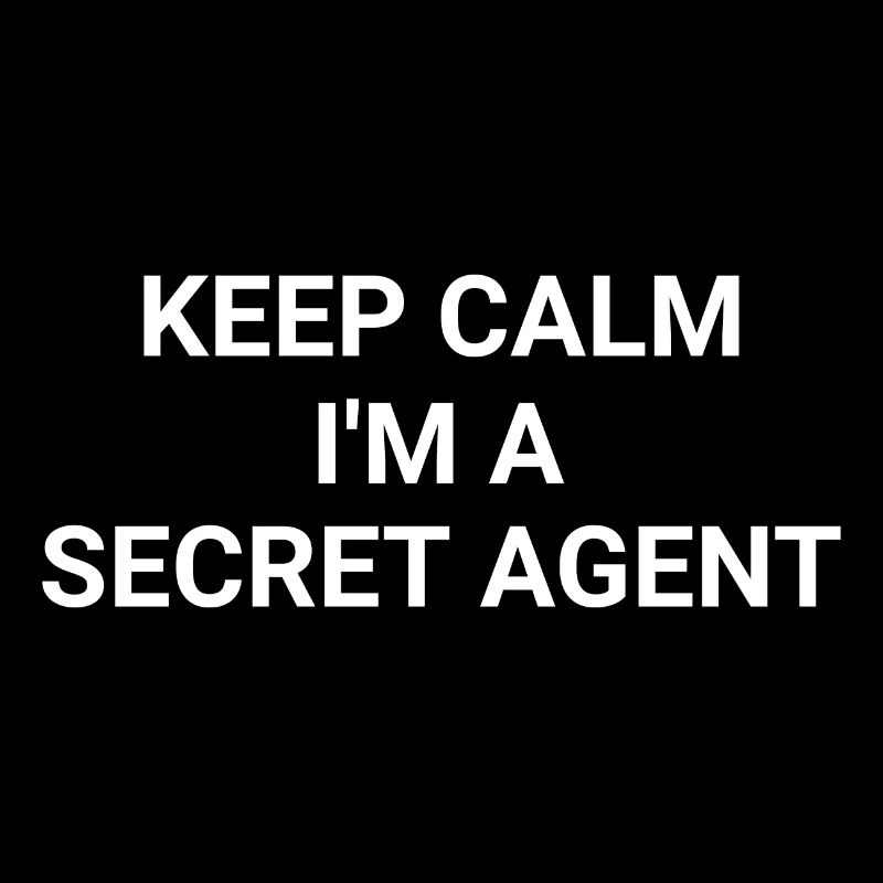 Keep Calm I m A Secret Agent