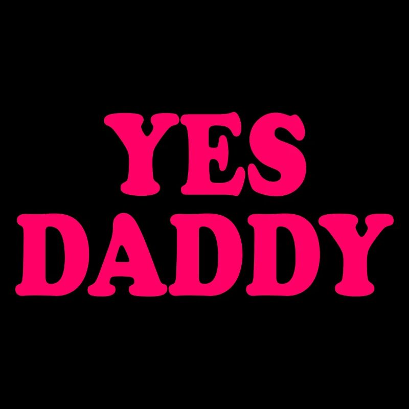 Yes daddy
