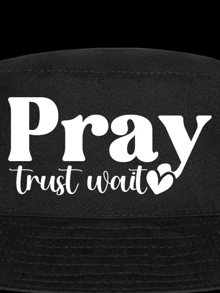 Pray Trust Wait