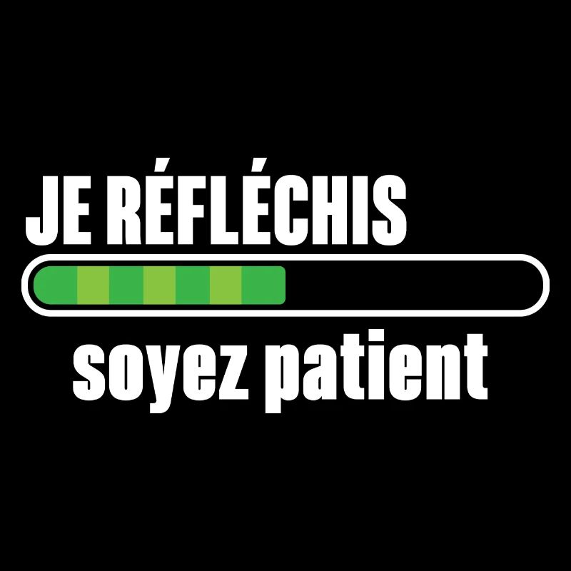 Je Réfléchis Soyez Patient