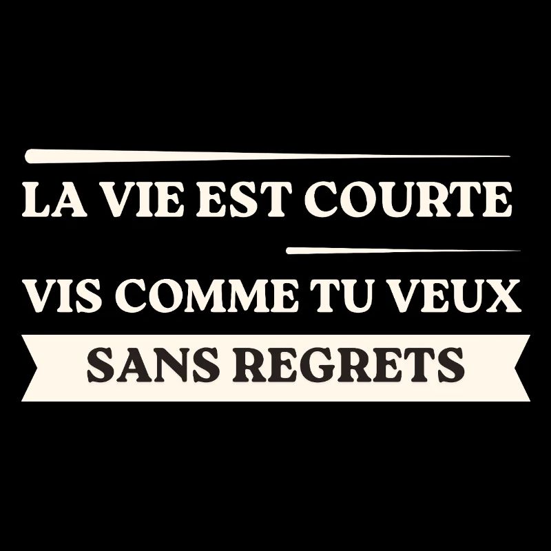 La Vie Est Courte – Vis Comme Tu Veux