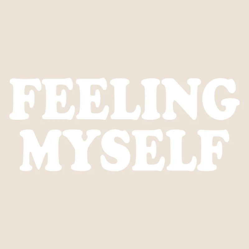 feeling myself