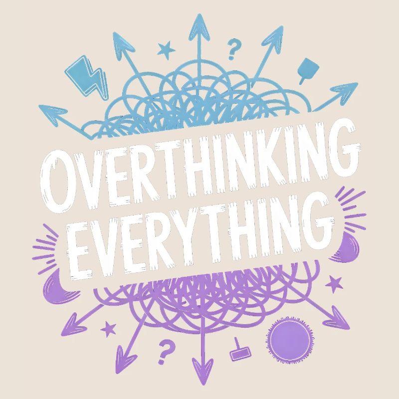Overthinking Everything ADHD Chaos
