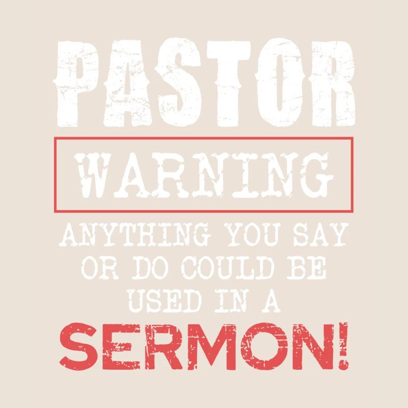 Pasteur Avertissement Tout ce que vous dites ou faites dans le sermon