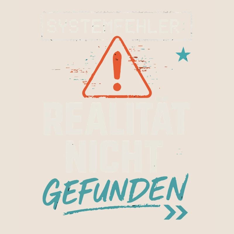 System Error - Reality Not Found - Office Saying