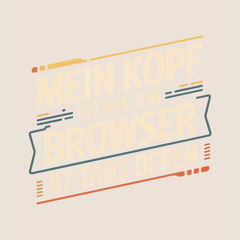 My head is like a browser – 47 tabs open