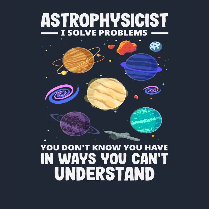 Astrophysicist Problem Solver Funny Saying