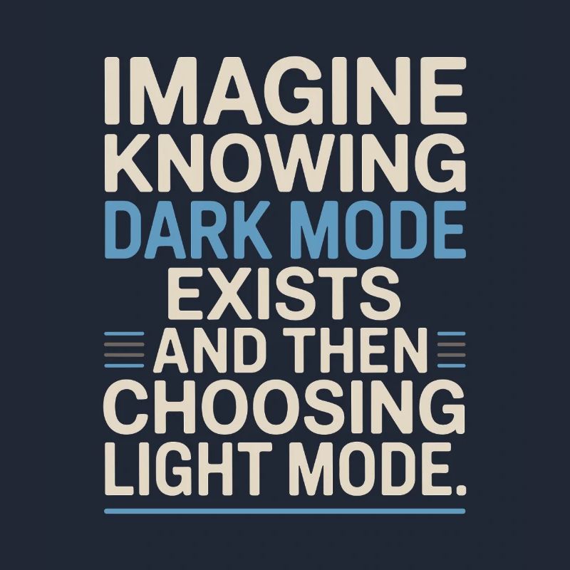 Dark Mode Exists Programmierer IT Nerd Coder Büro