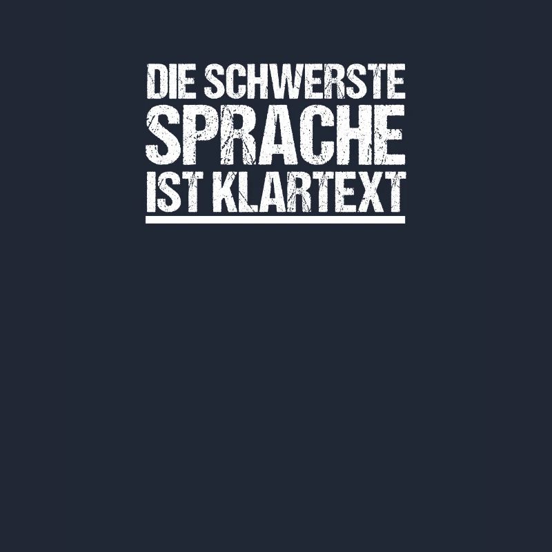 die schwerste Sprache ist Klartext!