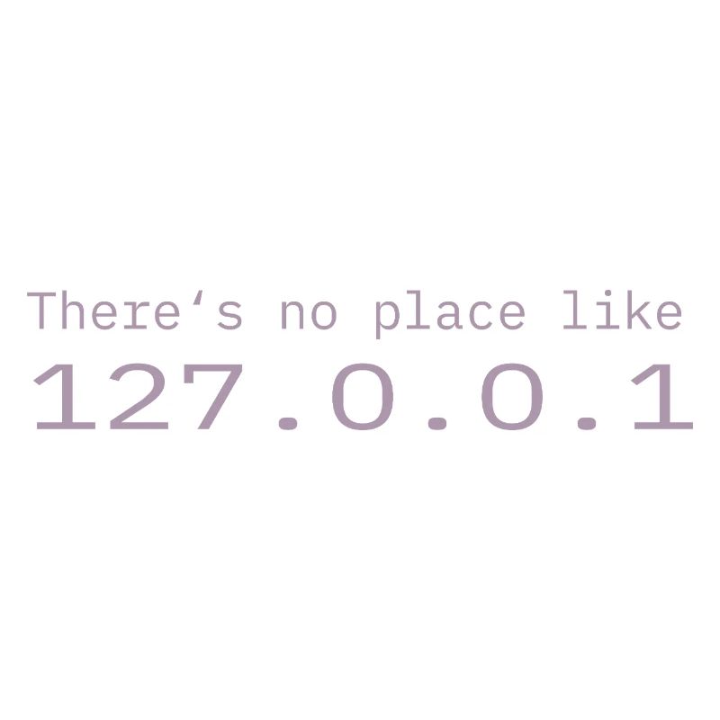 Programmierer Nerd IT Kein Ort wie Localhost
