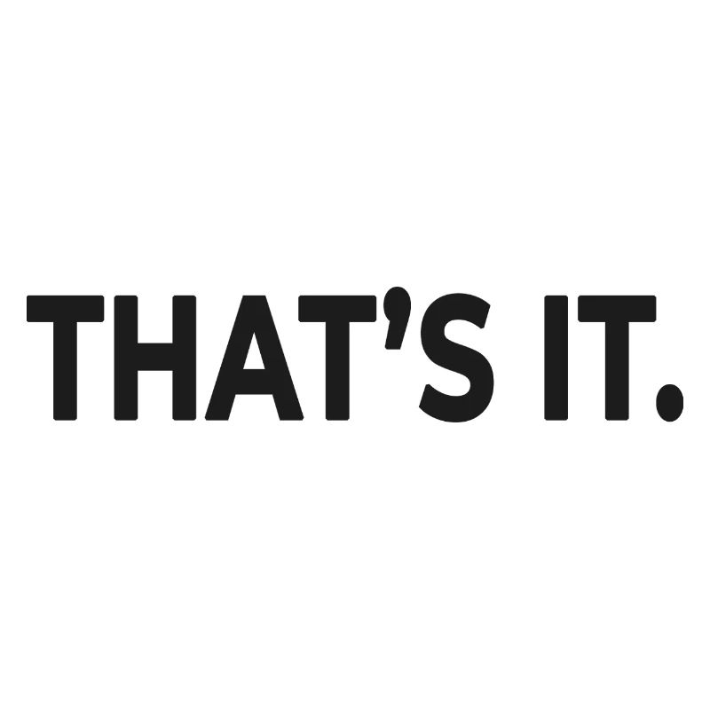 THAT'S IT. – Minimalist Statement Design