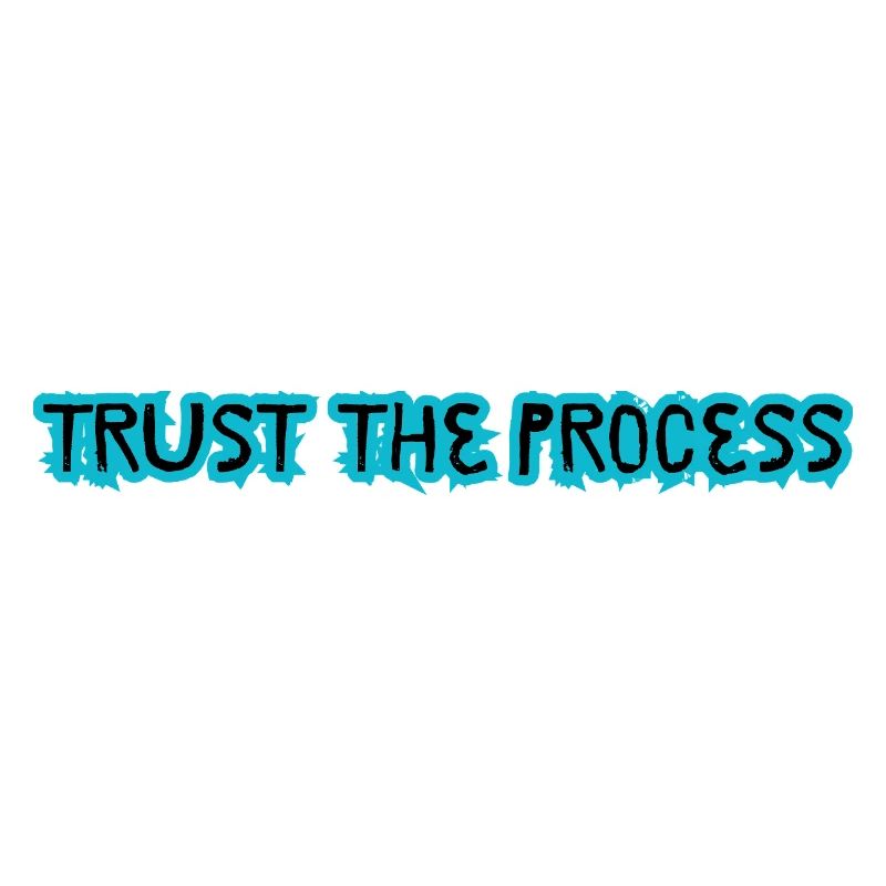 TRUST THE PROCESS design 