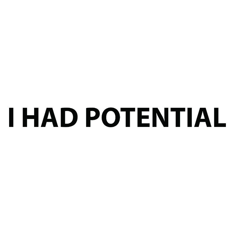 I had potential