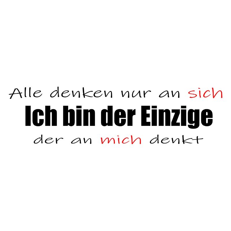Ich bin der Einzige der an mich denkt