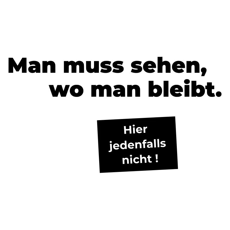 sehen wo man bleibt