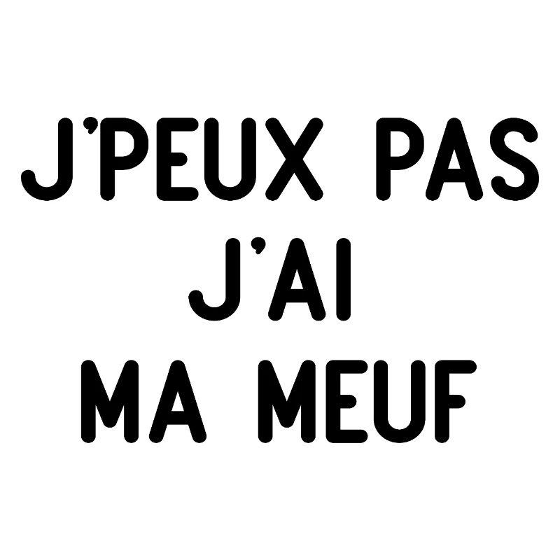 J'peux pas j'ai ma meuf