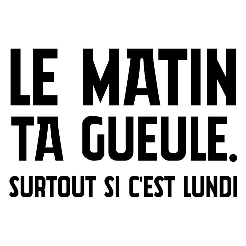 Le matin, ta gueule!