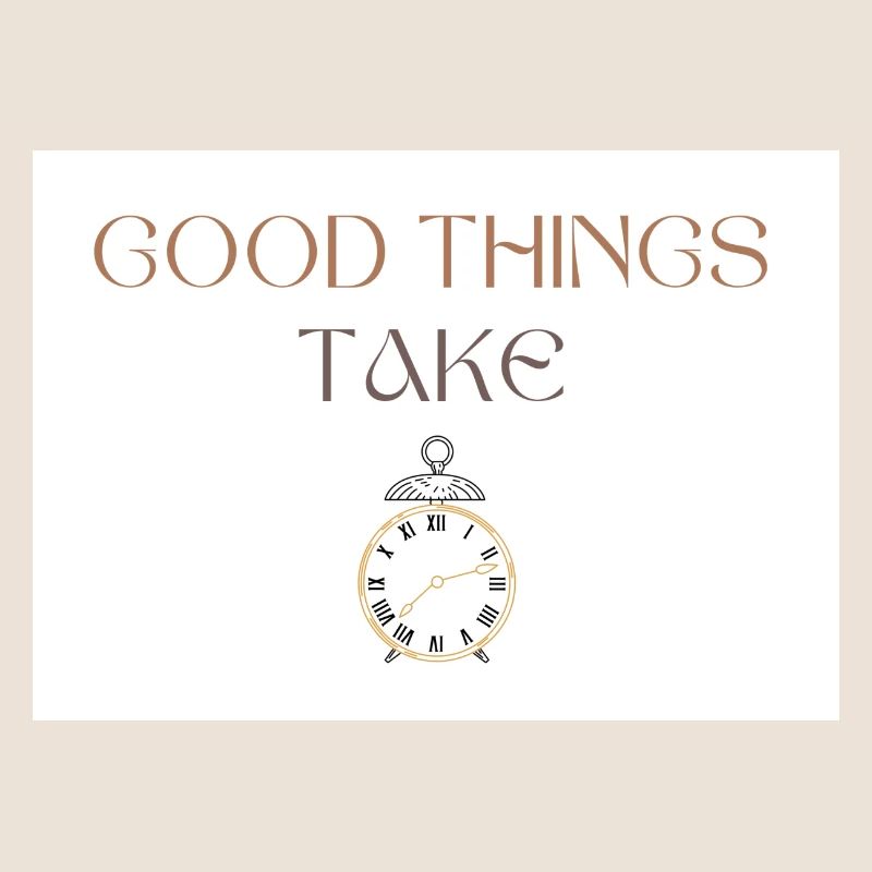 Good Things Take Time Typography with Clock