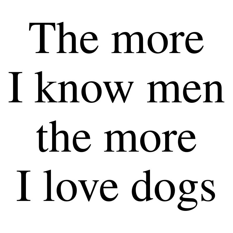 Plus j’aime les chiens