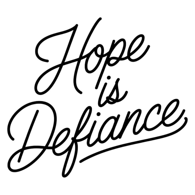 Hope is Defiance
