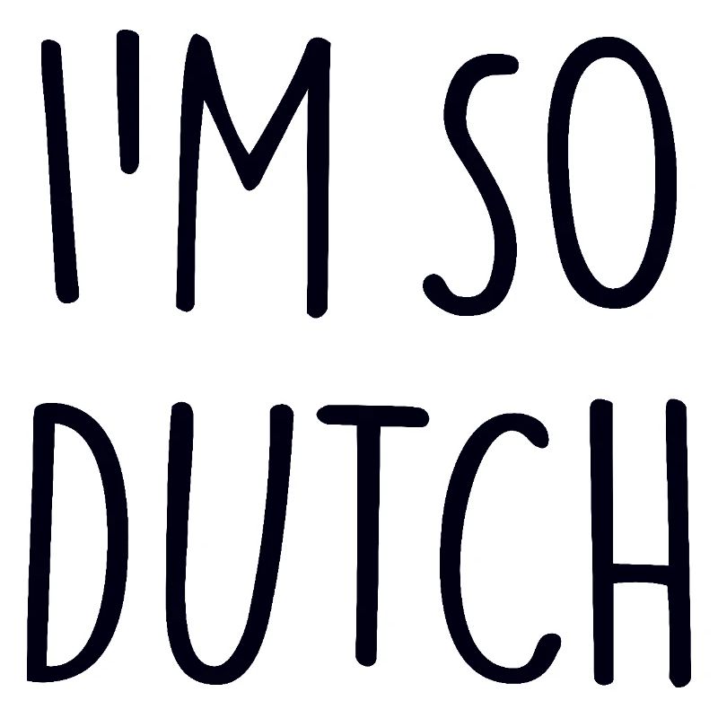 IM SO DUTCH