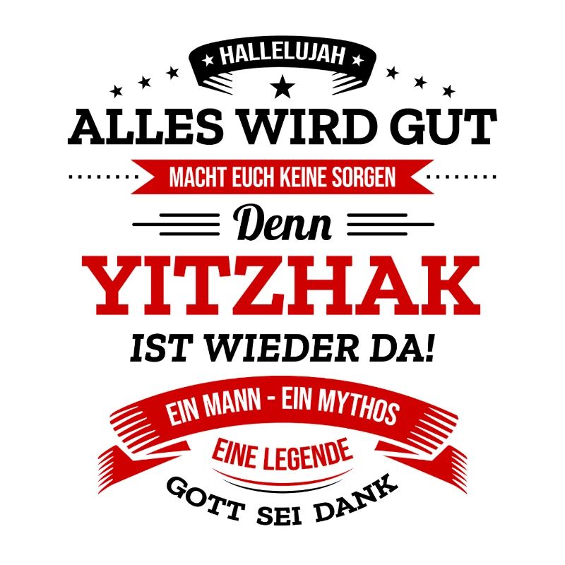 ALLES WIRD GUT, DIE LEGENDE YITZHAK IST DA