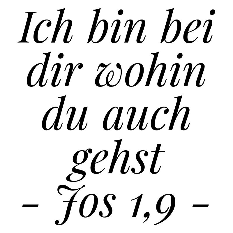 Josua 1,9 Bibelvers: Ich bin bei dir wohin du gehs