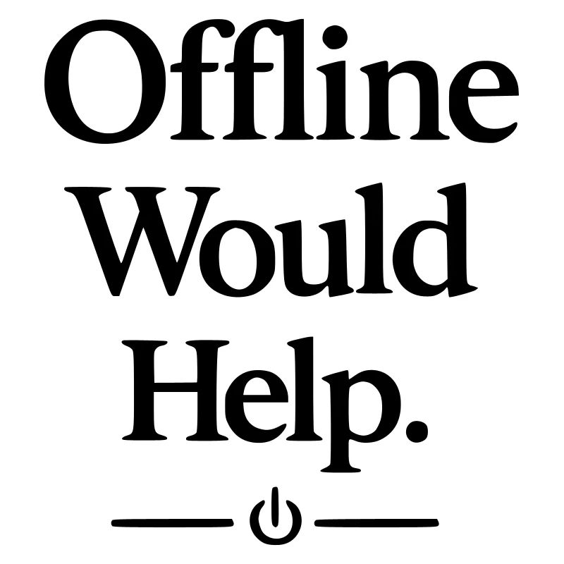 Offline Would Help