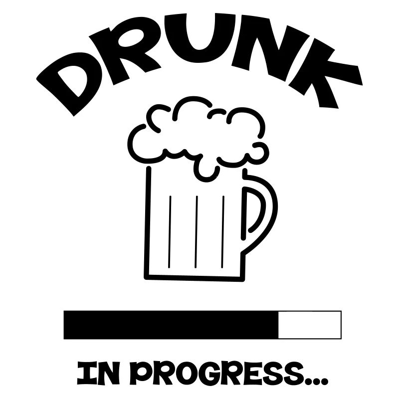 Drunk in Progress - alcool