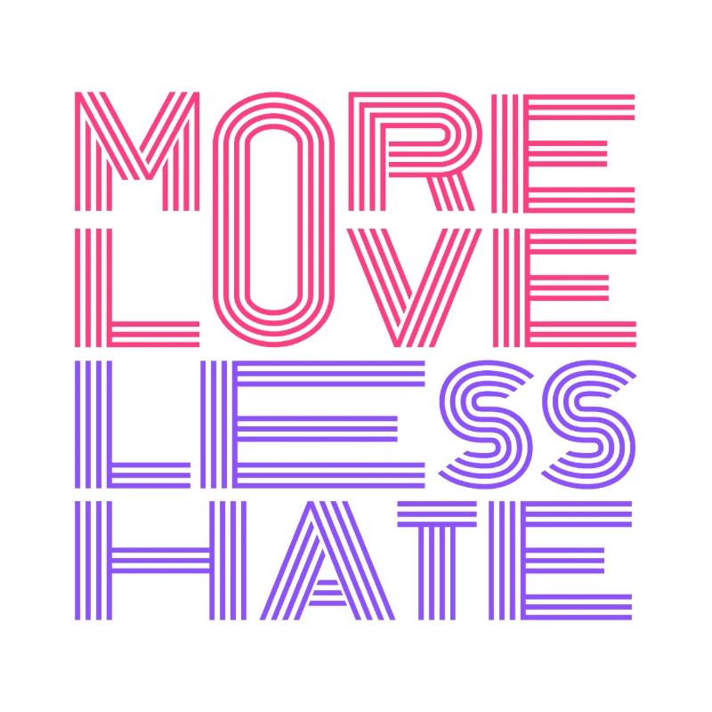 More Love Less Hate