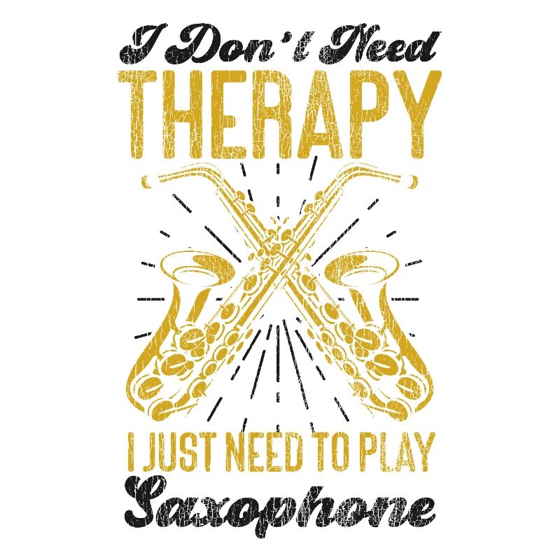 Saxophone I Don't Need Therapy I