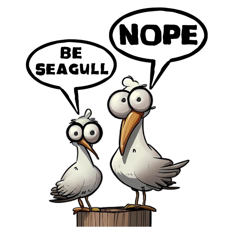Sei Möwe Scheiss drauf Spruch Be Seagull Nope