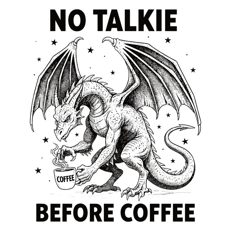 No Conversation Before Coffee Lover Dragon