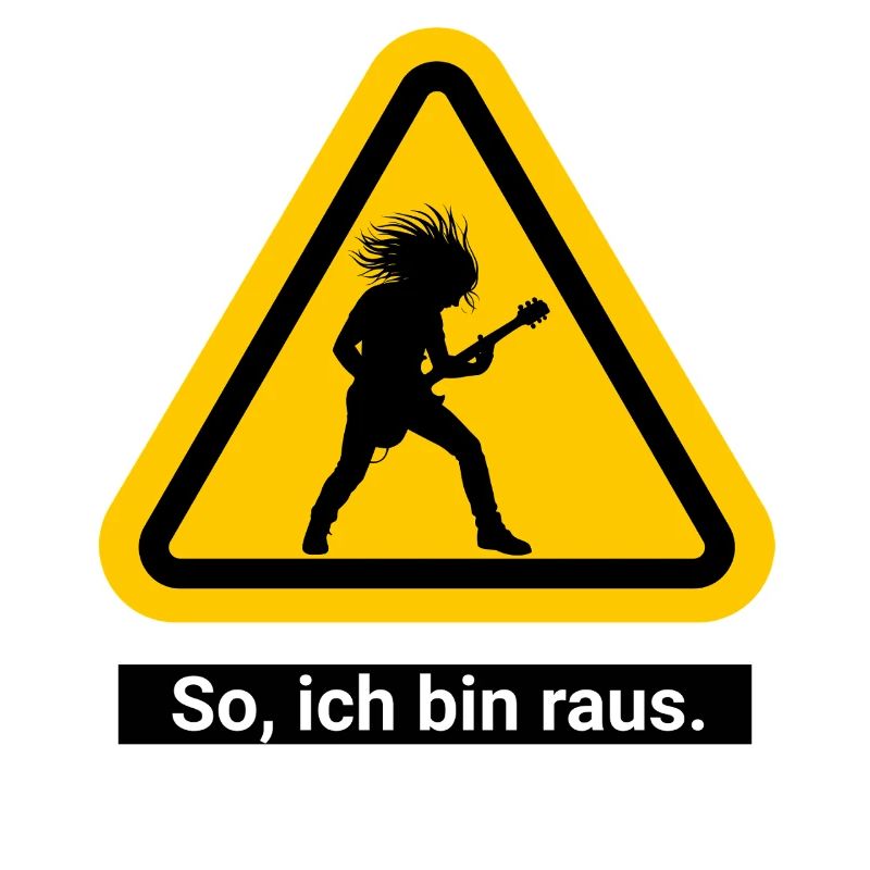 So, ich bin raus. Feierabend Warnschild