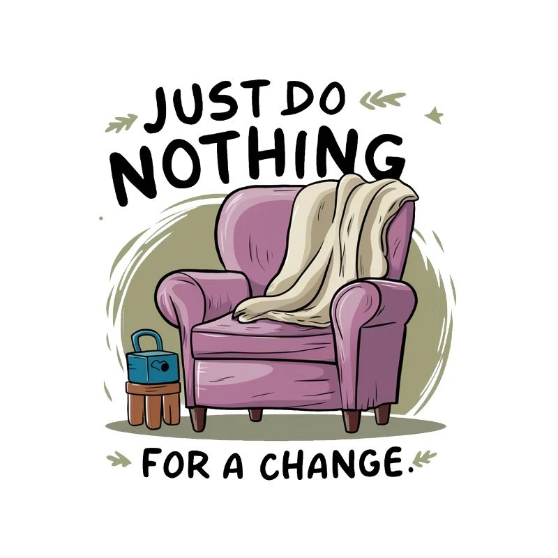 For a change, just do nothing.